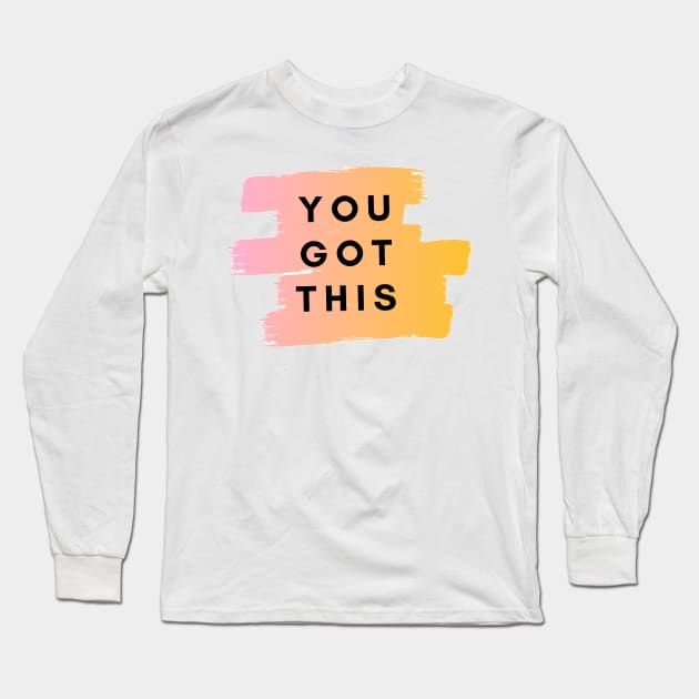 YOU GOT THIS Long Sleeve T-Shirt by Faeblehoarder